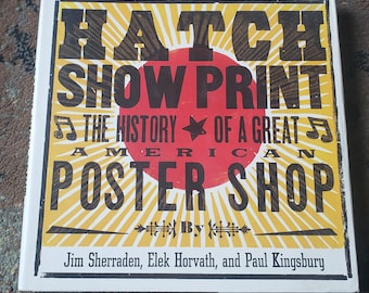 Hatch Show Print The History of a Great American Poster Shop HC DJ, 2001 SIGNED