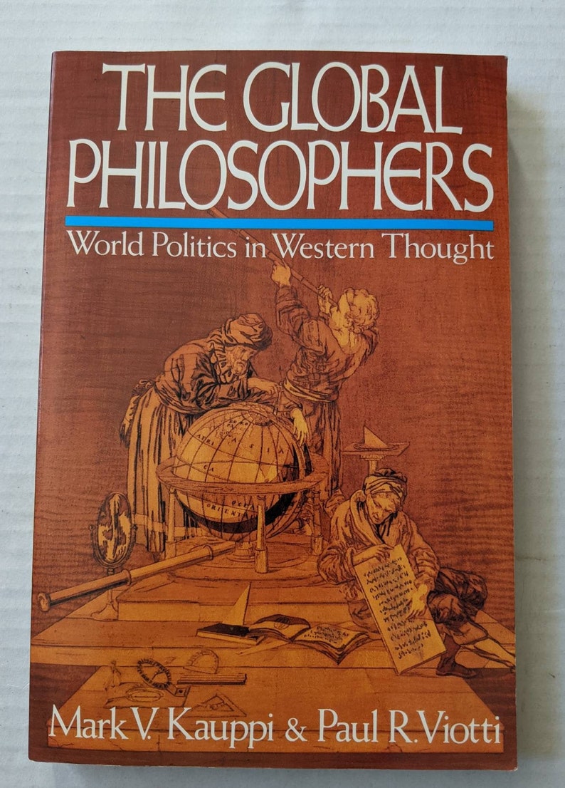 The Global Philosophers World Politics in Western Thought, Mark V ...