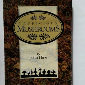 Capricious Mushrooms by John Hine 1988, HC