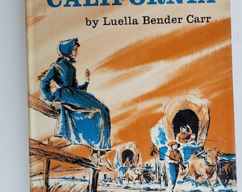 A Way to California by Luella Bender Carr, 1961 HC