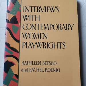 Interviews with Contemporary Women Playwrights by Kathleen Betsko and Rachel Koenig, 1987, PB