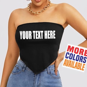 YOUR TEXT HERE Crop Tube Top Bandanna Point Shirt Wife Gift Party Customized Custom Print Personalized Word Festival Concert Logo image 1