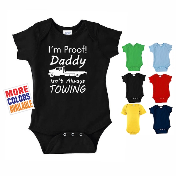Im Proof! Daddy Isn't Always TOWING Baby ONESIES ® One Piece Shirt Bodysuit Creeper Funny Shower Gift Tow Truck Driver Dad Wrecker Flatbed
