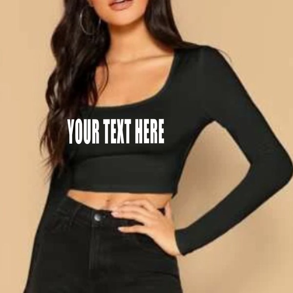 YOUR TEXT HERE Long Sleeve Crop Top Cleavage Shirt Scoop Neck Wife Gift Party Customized Custom Print Personalized Word Logo Team Sorority