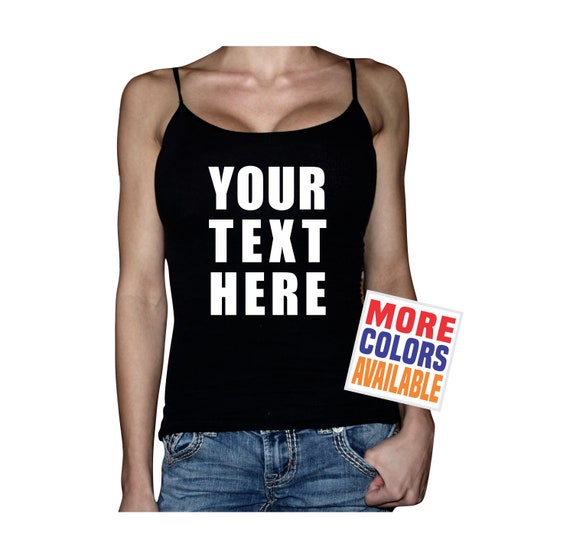 YOUR TEXT HERE Cami Tank Top Shirt Custom Personalized Customized Name Words Quote Gym Workout  Bachelorette Shower Gift Wife Rave Party