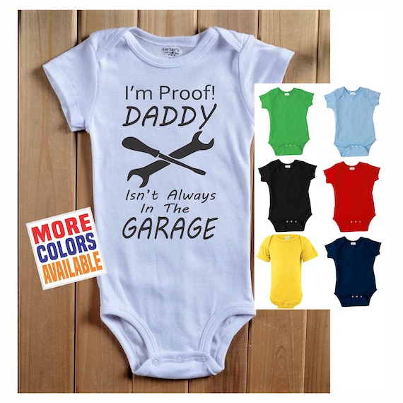 Im Proof! Daddy Isn't Always In The Garage Baby ONESIES ® One Piece Shirt Tee Bodysuit Car Truck Motorcycle Dirt Bike Boat Dad Shower Gift
