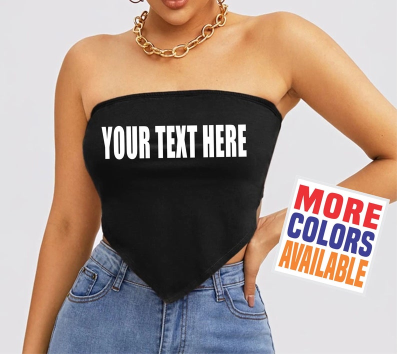 YOUR TEXT HERE Crop Tube Top Bandanna Point Shirt Wife Gift Party Customized Custom Print Personalized Word Festival Concert Logo image 1