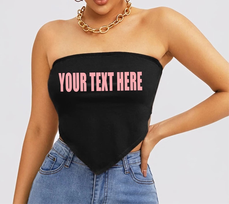 YOUR TEXT HERE Crop Tube Top Bandanna Point Shirt Wife Gift Party Customized Custom Print Personalized Word Festival Concert Logo image 9