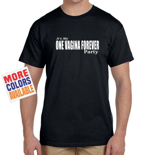 It's My ONE VAGINA FOREVER Party T Shirt Men's Tee Funny Fiance Groom Bachelor Party Gag Gift Joke Humor Married Wedding Shower Wolf Pack