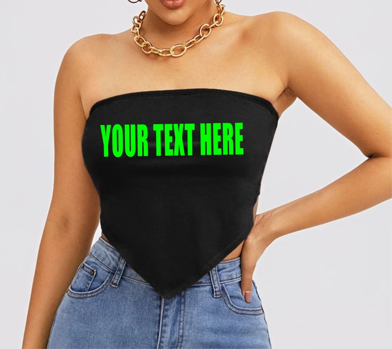 YOUR TEXT HERE Crop Tube Top Bandanna Point Shirt Wife Gift Party Customized Custom Print Personalized Word Festival Concert Logo image 7