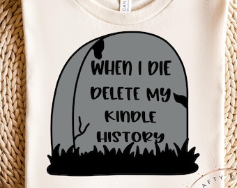 Delete Kindle history svg-funny kindle svg-book lover png-tbr svg-funny book shirt-tbr png- kindle tbr joke-smut lover-smut reader-romance