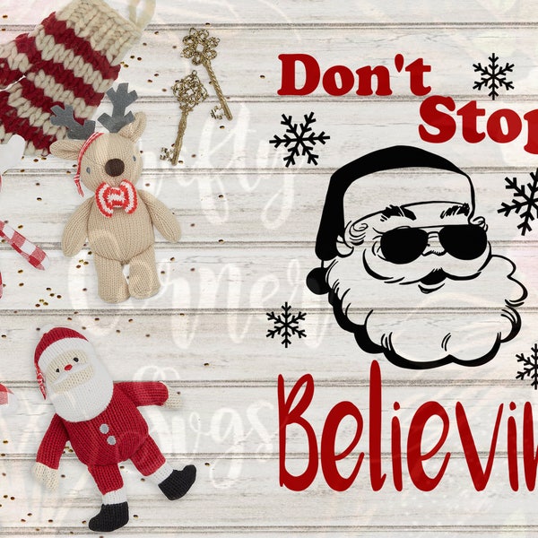 Christmas SVG Cutting File-Dont Stop Believin-Christmas-Cricut-Cute SVG-Instant Download-Digital File-Xmas design-Santa Cut file-funny santa