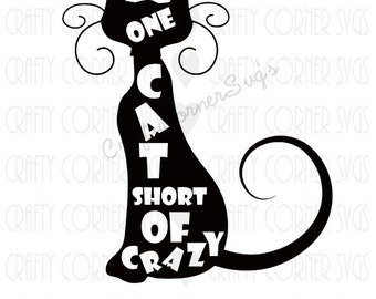 SVG Cutting File-One Cat Short of Crazy-Crazy Cat Lady svg-Cricut-Cute SVG-Instant Download-Digital File-Scrapbooking-Cat SVG design-funny