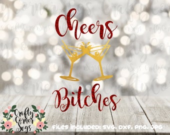 New Year's SVG-Cheers-alcohol-drink-drank-bitches-wine-champagne-holiday-fun-cute-funny-party-tshirt-wall art-cricut-silhouette-png-dxf-jpeg