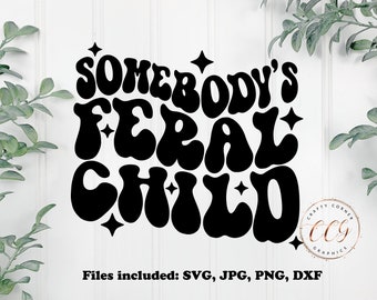 Somebodys feral child svg-funny kid shirt-feral svg-instant download-feral child shirt-cricut cut file-toddler svg file-cute kid svg-mom png