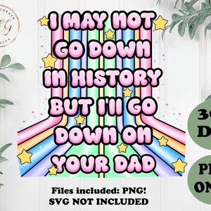 Smut png-funny smut png-I may not go down in history-dirty png design-snarky png-sticker design-funny quote-book lovers-smut lovers-booktok image 2