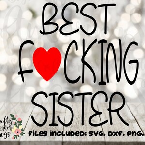 SVG-Best ficken Schwester-Schwestern-Best friends-love-family-funny-cute-swearing-cussing-tshirt-wall Kunst-Home Dekor-Karte machen-druckbare-cricut