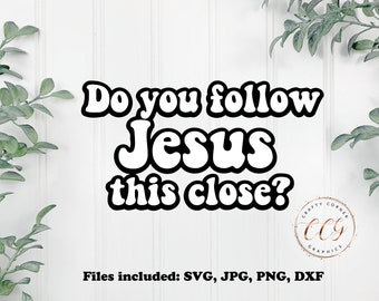 Do you follow Jesus this close svg-car decal-Jesus svg-religion-Christianity-church-bumper sticker-funny svg-funny car decal-cricut-png-dxf