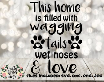 SVG-Dog svg-wagging tails-wet noses-paw print-mans best friend-dog decor-wall art-home decor-printables-scrapbooking-silhouette-cricut-dxf