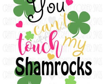 SVG-You cant touch my shamrocks-St Patricks day design-shamrock design-St Pattys day svg-Instant Download-Cricut-Silhouette-cut file-holiday