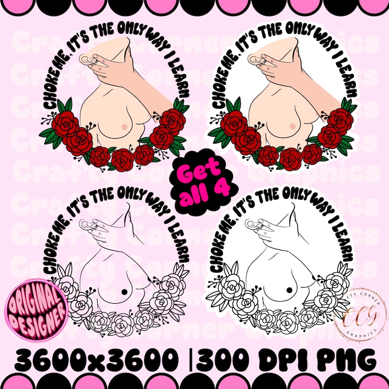 Puede incluir: Cuatro dise&ntilde;os de pegatinas con una ilustraci&oacute;n estilizada de un torso y una mano, rodeados por una corona floral. El texto dice "Choke me. It's the only way I learn." La frase "Get all 4" tambi&eacute;n est&aacute; incluida.