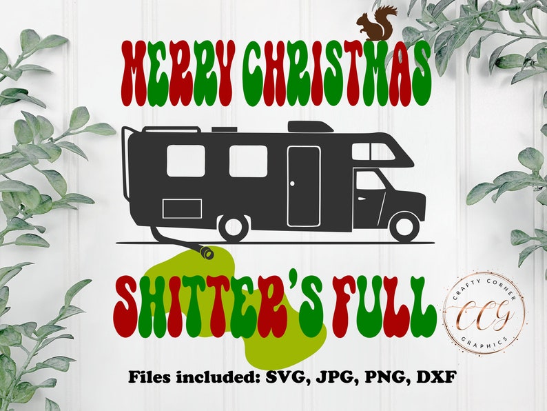 May include: A digital design featuring a green and red retro font that says "Merry Christmas" and "Shitter's Full". A black silhouette of a camper van is shown with a hose connected to the back. The design also includes a small logo with the text "Crafty Corner CCG Graphics".