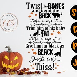 May include: A digital download of a Halloween-themed design featuring a black cat and the text "Twist the BONES and bend the BACK itcha-a-cop-it-a mel-a-ka-mys-ti-ca Trim him of his baby FAT itcha-a-cop-it-a mel-a-ka-mys-ti-ca Give him fur black as BLACK Just...Like...Thisss!" The design is available in SVG, DXF, PNG, and JPG formats.