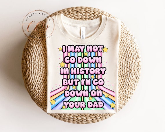 Smut png-funny smut png-I may not go down in history-dirty png design-snarky png-sticker design-funny quote-book lovers-smut lovers-booktok