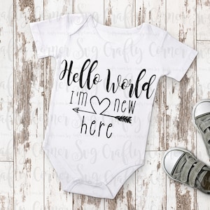 SVG-Olá, mundo, sou novo aqui-Cricut-Silhouette-Baby-nova roupa de bebê-menino-menina-recém-nascido--vinil-decalque-camiseta-engraçado-fofo-ferro em arquivo digital