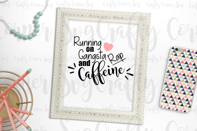 Download SVG-Running on Gangsta Rap and Caffeine-Cricut-Silhouette-Home | Etsy