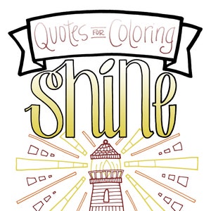 Quotes for Coloring: Shine. 33 pgs! Any age coloring pages, Motivational, Inspirational, Adult coloring, Relaxing, Stress Relief