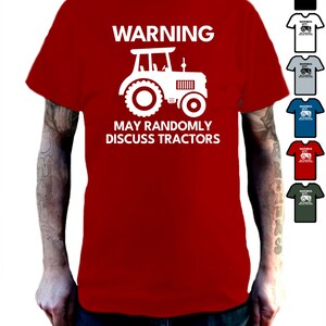 Warning May Randomly Tractor T Shirt Funny Warning I May Randomly Discuss Tractors. Farmer ...