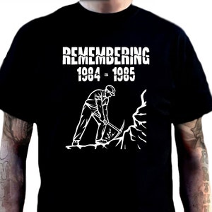 Pamiętając 1984 - 1985 T-shirt - Koszulka Ex Miner Pit Zamknięcia kopalni i kopalni różne wzory Strajk górników Nigdy nie zapomnij