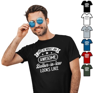 Brother In-Law T-Shirt This Is What An Awesome Brother In Law Looks Like Gift Sizes S-3XL - In Colours Black, White Grey, Blue, Red & Green.