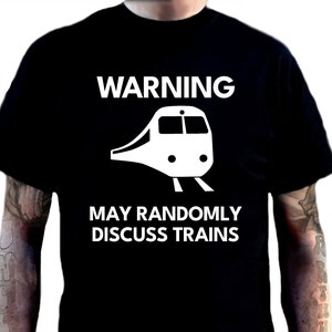 Zug TShirt - Warnung kann zufällig Züge besprechen - Eisenbahn Enthusiast T-Shirt Lustiges Eisenbahn Tshirt - Unisex T-Shirts