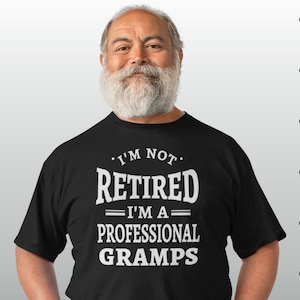 Gramps T Shirt I&#39;m Not Retired I&#39;m a Professional Gramps, Funny Birthday Gift, Grandparent TShirt, Professional Grandpa, Funny Grandad Tee