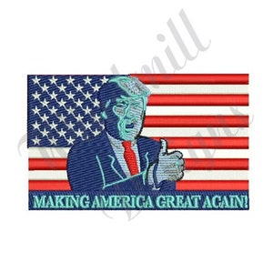 Trump Making America Great Again - Machine Embroidery Design, Embroidery Designs, Embroidery Patterns, Embroidery Files, Instant Download