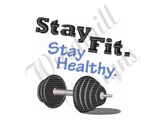 May include: Black and white embroidery design featuring a barbell with the text "Stay Fit. Stay Healthy."