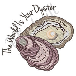 May include: A white background with a brown and beige oyster shell and a purple oyster shell. The text "The World Is Your Oyster" is written in cursive.