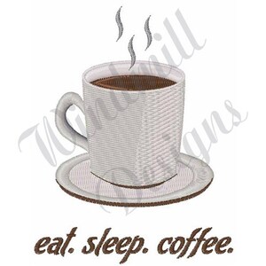 Eat Sleep Coffee -Maschine Stickerei Design, Stickmuster, Maschinenstickerei, Stickmuster, Stickdateien, sofort Download