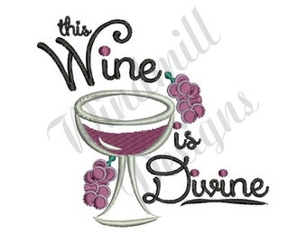 Wine Is Divine Machine Embroidery Design, Embroidery Designs, Machine Embroidery, Embroidery Patterns, Embroidery Files, Instant Download