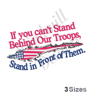 May include: Embroidered design with a torn American flag and the text "If you can't Stand Behind Our Troops, Stand in Front of Them."