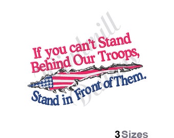 May include: Embroidered design with a torn American flag and the text "If you can't Stand Behind Our Troops, Stand in Front of Them."