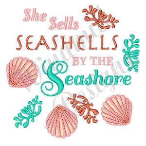 May include: Embroidered design featuring the phrase "She Sells Seashells By The Seashore" with pink seashells and turquoise seaweed.