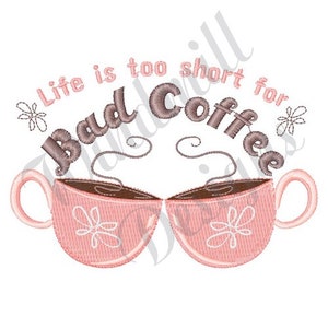 May include: Embroidered design with two pink coffee cups and the text "Life is too short for bad coffee".