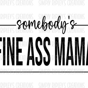 Somebody&#39;s Fine Ass Mama PNG | Sublimation PNG | Digital Download