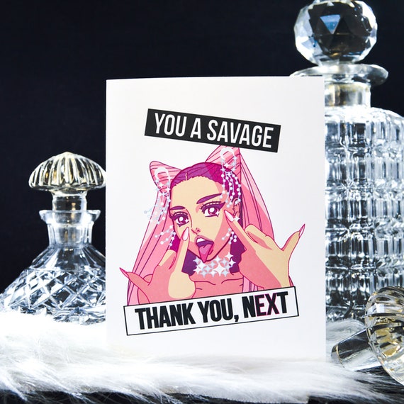 You A Savage Post Break Up Card Ariana Grande Motivational Card Newly Single Sympathy Millennial Middle Finger Ex Boyfriend Hip Hop