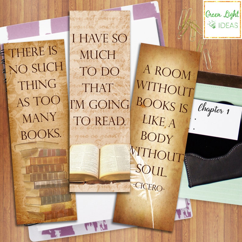 May include: Three vintage-style bookmarks with inspirational quotes about books. The first bookmark features a stack of old books and the quote "There is no such thing as too many books." The second bookmark features an open book and the quote "I have so much to do that I'm going to read." The third bookmark features a feather and the quote "A room without books is like a body without a soul." - Cicero