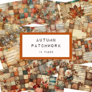 May include: A digital collage sheet with 12 pages of autumn-themed patchwork designs. The designs feature a variety of colors, including brown, orange, yellow, and green. The designs also include various patterns, such as plaid, floral, and paisley. The text "AUTUMN PATCHWORK 12 PAGES" is displayed in the center of the image.