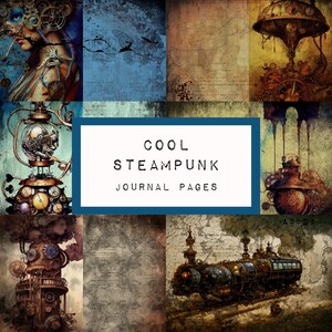 May include: A digital collage of 10 steampunk themed images. The images include gears, clocks, a train, and a dirigible. The text "COOL STEAMPUNK JOURNAL PAGES" is in the center of the collage.